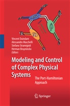 Herman Bruyninckx, Vincent Duindam, Alessandr Macchelli, Alessandro Macchelli, Stefano Stramigioli, Stefano Stramigioli et al - Modeling and Control of Complex Physical Systems