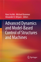 Alexander K. Belyaev, Hans Irschik, Alexander K Belyaev, Michae Krommer, Michael Krommer - Advanced Dynamics and Model-Based Control of Structures and Machines