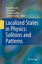 Gaetano Assanto, Marce Clerc, Marcel Clerc, Marcel G. Clerc, Marcel. G. Clerc, Orazio Descalzi... - Localized States in Physics: Solitons and Patterns