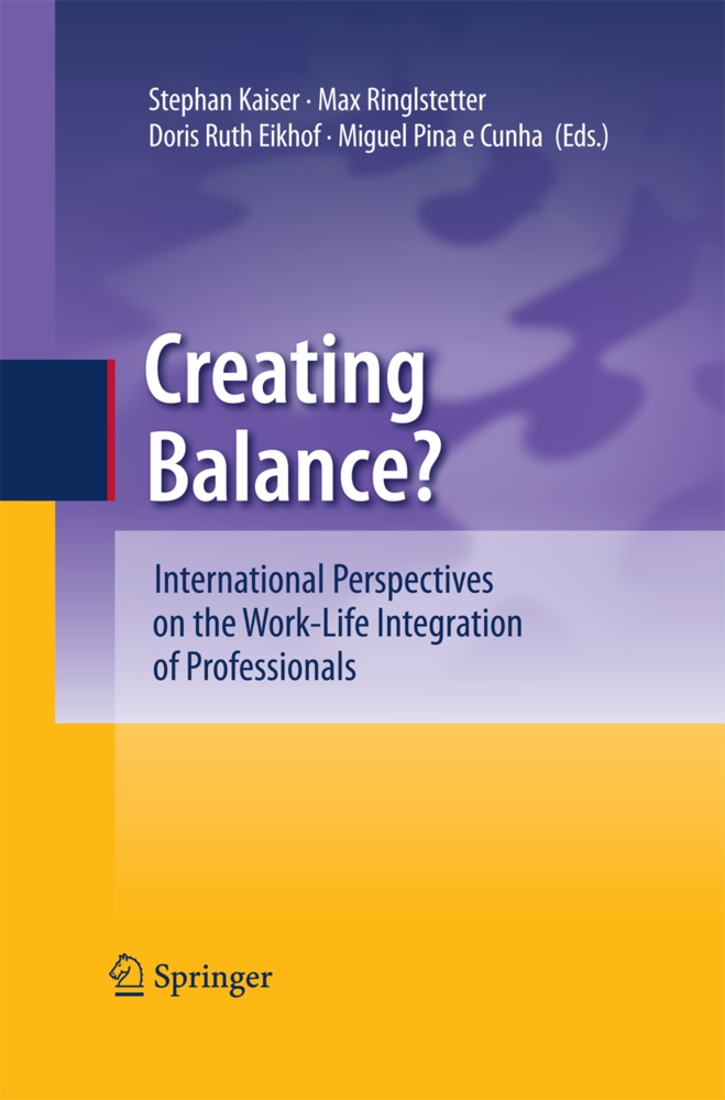 Doris Ruth Eikhof, Ma Josef Ringlstetter, Max Josef Ringlstetter, Stephan Kaiser, Miguel Pina e Cunha, … - Creating Balance? International Perspectives on the Work-Life Integration of Professionals