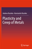 Andre Rusinko, Andrew Rusinko, Konstantin Rusinko - Plasticity and Creep of Metals