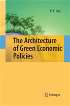 P K Rao, P. K. Rao, P.K. Rao - The Architecture of Green Economic Policies