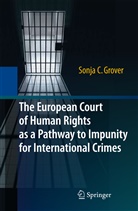 Sonja C Grover, Sonja C. Grover - The European Court of Human Rights as a Pathway to Impunity for International Crimes