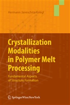 Hermann Janeschitz-Kriegl - Crystallization Modalities in Polymer Melt Processing