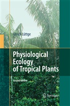 Ulrich Lüttge - Physiological Ecology of Tropical Plants