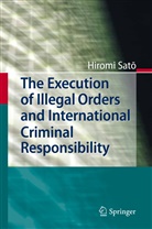 Hiromi Sato - The Execution of Illegal Orders and International Criminal Responsibility