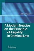 Gabriel Hallevy - A Modern Treatise on the Principle of Legality in Criminal Law