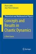 Pierr Collet, Pierre Collet, Jean-Pierre Eckmann - Concepts and Results in Chaotic Dynamics: A Short Course