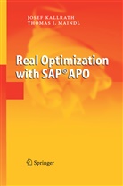 Jose Kallrath, Josef Kallrath, Thomas I Maindl, Thomas I. Maindl - Real Optimization with SAP® APO