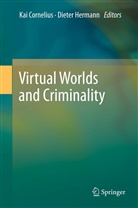 Kai Cornelius, Ll. M. Cornelius, LL.M. Cornelius, Ka Cornelius LL M, Kai Cornelius LL M, Hermann... - Virtual Worlds and Criminality