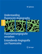 Manfred Spitznas - Understanding Fluorescein Angiography, Fluoreszeinangiografie verstehen, Entendiendo Angiografía con Fluoresceína