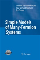 Joachim Alexande Maruhn, Joachim Alexander Maruhn, Paul-Gerhar Reinhard, Paul-Gerhard Reinhard, S, Eric Suraud - Simple Models of Many-Fermion Systems