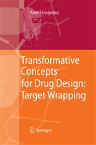Ariel Fernandez - Transformative Concepts for Drug Design: Target Wrapping