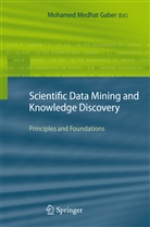 Mohamed Medhat Gaber, Mohame Medhat Gaber, Mohamed Medhat Gaber - Scientific Data Mining and Knowledge Discovery