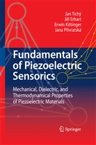 Jir Erhart, Jirí Erhart, Erwin Kittinger, Erwin et al Kittinger, Jana Prívratská, Ja Tichý... - Fundamentals of Piezoelectric Sensorics