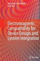 Karl-Hein Gonschorek, Karl-Heinz Gonschorek, Ralf Vick - Electromagnetic Compatibility for Device Design and System Integration