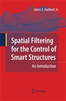 James E Hubbard, James E. Hubbard - Spatial Filtering for the Control of Smart Structures