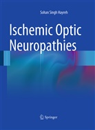 Sohan S. Hayreh, Sohan Singh Hayreh - Ischemic Optic Neuropathies