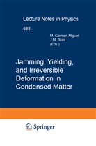 Carme Miguel, Carmen Miguel, Rubi, Rubi, Miguel Rubi - Jamming, Yielding, and Irreversible Deformation in Condensed Matter