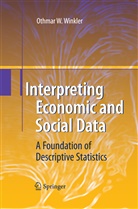 Othmar W Winkler, Othmar W. Winkler - Interpreting Economic and Social Data