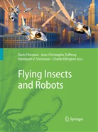 Charlie Ellington, Dario Floreano, Mandyam V. Srinivasan, Mand V Srinivasan et al, Jean-Christoph Zufferey, Jean-Christophe Zufferey - Flying Insects and Robots