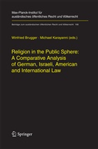 Winfrie Brugger, Winfried Brugger, Karayanni, Karayanni, Michael Karayanni - Religion in the Public Sphere: A Comparative Analysis of German, Israeli, American and International Law