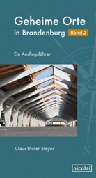 Claus-Dieter Steyer - Geheime Orte in Brandenburg. Bd.2