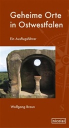 Wolfgang Braun - Geheime Orte in Ostwestfalen