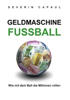 Severin Capaul - Geldmaschine Fussball