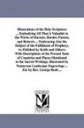 George Bush - Illustrations of the Holy Scriptures ... Embodying All That Is Valuable in the Works of Harmer, Burder, Paxton, and Roberts ... Embracing Also the Sub