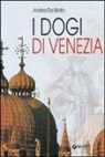 Andrea Da Mosto - I dogi di Venezia