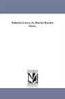Harriet Beecher Stowe - Palmetto-Leaves, by Harriet Beecher Stowe