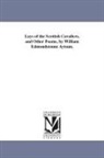 William Edmondstoune Aytoun - Lays of the Scottish Cavaliers, and Other Poems, by William Edmondstoune Aytoun