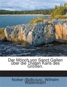 Notker (Balbulus), Notker der Stammler, Wilhelm Wattenbach - Der Mönch Von Sanct Gallen Über Die Thaten Karls Des Großen: Nach Der Ausgabe Der Monumenta Germaniae...