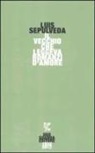 Luis Sepúlveda - Il vecchio che leggeva romanzi d'amore