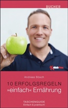 Andreas Bösch - 10 Erfolgsregeln: "einfach" Ernährung