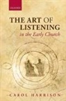 Carol Harrison - Art of Listening in the Early Church