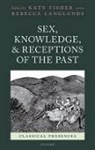 Kate (Professor of Social and Cultural His Fisher, Kate Langlands Fisher, Kate Fisher, Fisher Kate, Rebecca Langlands, Langlands Rebecca - Sex, Knowledge, and Receptions of the Past