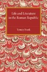 Tenney Frank, Frank Tenney - Life and Literature in the Roman Republic