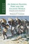 Mariana Candido, Mariana P. Candido - African Slaving Port and the Atlantic World