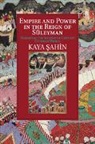 Kaya ¿Ahin, Kaya Ahin, Kaya Sahin, Kaya Şahin - Empire and Power in the Reign of Suleyman
