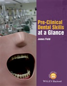 J Field, James Field, James (Newcastle University Field - Pre-Clinical Dental Skills At a Glance