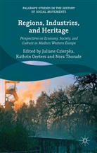 Juliane Czierpka, Juliane Oerters Czierpka, Juliane Czierpka, Kathri Oerters, Kathrin Oerters, Nora Thorade - Regions, Industries and Heritage