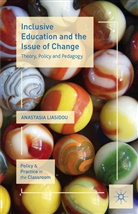 A Liasidou, A. Liasidou, Anastasia Liasidou - Inclusive Education and the Issue of Change