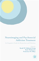Sarah W. Feldstein Ewing, Sarah W. Feldstein Witkiewitz Ewing, Sarah W. Feldstein Ewing, Sarah W Feldstein Ewing, Sarah W. Feldstein Ewing, Francesca M Filbey... - Neuroimaging and Psychosocial Addiction Treatment