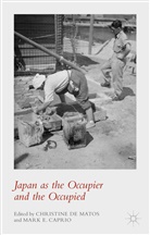 Christine de Matos, Christine De Caprio Matos, Kenneth A Loparo, Caprio, Caprio, M Caprio... - Japan As the Occupier and the Occupied