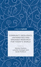 Wendy Costigan Madsen, Costigan, L Costigan, L. Costigan, Lynette Costigan, Kenneth A. Loparo... - Community Resilience, Universities and Engaged Research for Today s