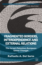 Raffaella A. Del Sarto, Raffaell A Del Sarto, Raffaella A Del Sarto, Kenneth A Loparo, Raffaella A. Del Sarto, Kenneth A. Loparo... - Fragmented Borders, Interdependence and External Relations