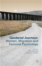 Andrea L. Dottolo, Oliva M. Espin, Oliva M. Dottolo Espin, Oliva M Espín, Oliva M. Espín, Dottolo... - Gendered Journeys: Women, Migration and Feminist Psychology