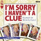 BBC, Graeme Pattinson Bbc Garden, Graeme Garden, Iain Pattinson, Tim Brooke-Taylor, Barry Cryer... - I'm Sorry I Haven't A Clue: Humph In Wonderland (Hörbuch)
